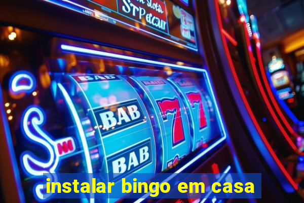 instalar bingo em casa